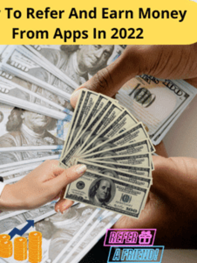 How To Refer And Earn Money From Apps In 2022