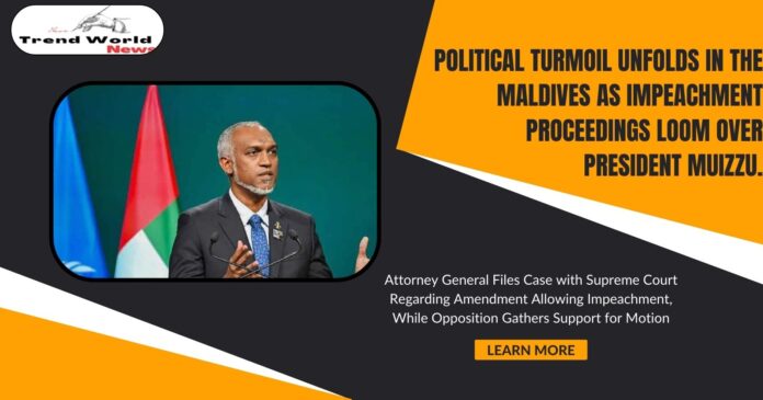Political Turmoil Unfolds in the Maldives as Impeachment Proceedings Loom Over President Muizzu